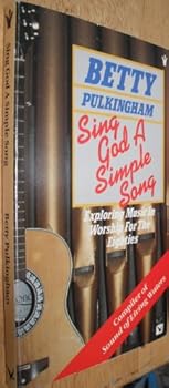 Paperback Sing God a Simple Song: Exploring Music in Worship for the Eighties Book