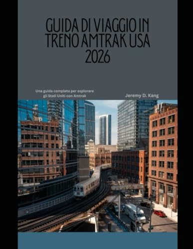 GUIDA DI VIAGGIO IN TRENO AMTRAK USA 2026: Una guida completa per esplorare gli Stati Uniti con Amtrak