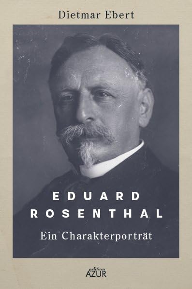 Eduard Rosenthal: Ein Charakterporträt