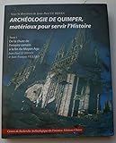  Archéologie de Quimper, matériaux pour servir l\'histoire: Tome 1, De la chute de l\'Empire romain à la fin du Moyen Age