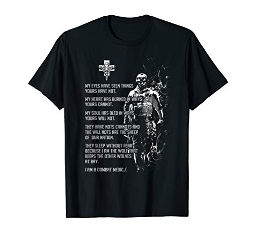 Combat Medic My Eyes Have Seen Things Your Have Not My Heart T-Shirt