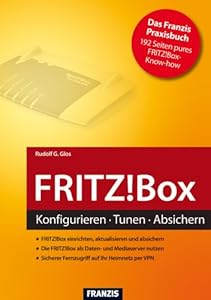 FRITZ!Box: Konfigurieren - Tunen - Absichern (Netzwerk) (German Edition)
