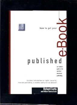 Hardcover How to Get Your E-Book Published: An Insider's Guide to the World of Electronic Publishing Book