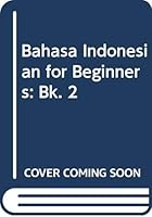 Bahasa Indonesia: Indonesian for Beginners. Book 2. 2d Ed 0424000180 Book Cover