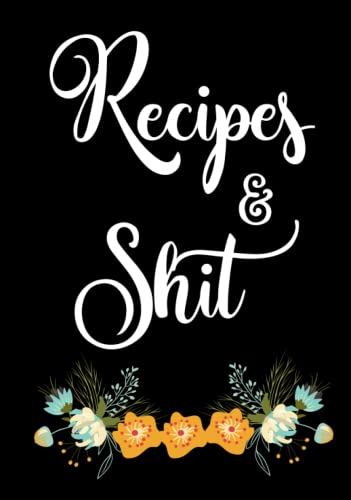 Recipes and Shit: Blank Recipe Journal to Write in for Women, Food Cookbook Design, Document all Your Special Recipes and Notes for Your Favorite ... for Women, Wife, Mom 7" x 10" Made in USA image 2