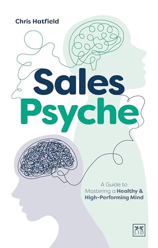 Sales Psyche: A Guide to Mastering a Healthy and High-Performing Mind