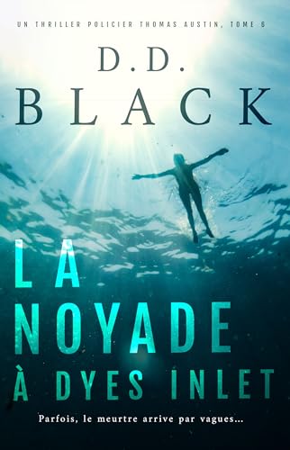 La noyade à Dyes Inlet (Un thriller policier Thomas Austin t. 6) (French Edition)