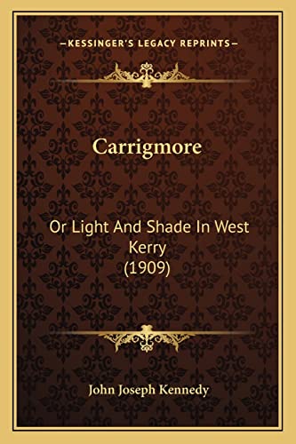 Carrigmore: Or Light And Shade In West Kerry (1909)