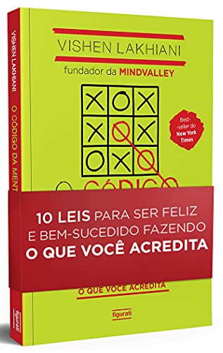 O código da mente extraordinária: 10 leis para ser feliz e bem-sucedido fazendo o que você acredita