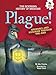 Plague!: Epidemics and Scourges Through the Ages (The Sickening History of Medicine)