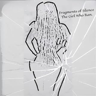 Fragments of Silence: The Girl Who Ran, Book 1 cover art
