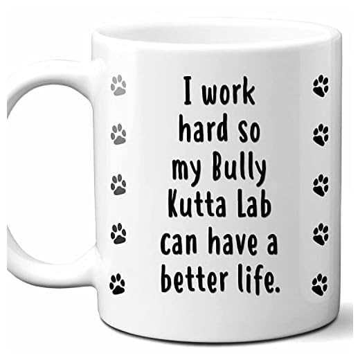 I Work Hard So My Bully Kutta Lab Can Have A Better Life Coffee Mug. Funny Dog Themed Gift For Women, Men, Dog Mom, Dad, Owners. 11 Ounces.