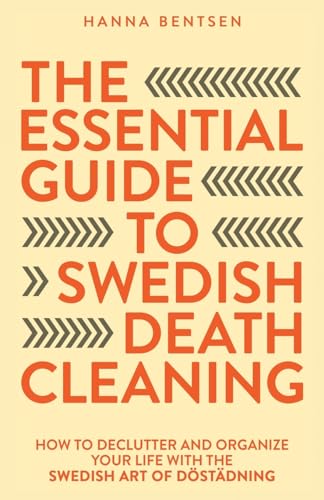 The Essential Guide to Swedish Death Cleaning: How to Declutter