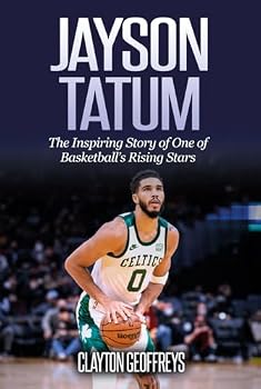 Jayson Tatum: The Inspiring Story of One of Basketball’s Rising Stars (Basketball Biography Books)