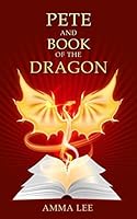 Pete and book of the dragon 1521926662 Book Cover