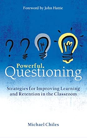 Powerful Questioning: Strategies for improving learning and retention ...