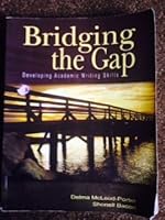 Bridging the Gap: Developing Academic Writing Skills 1598711091 Book Cover