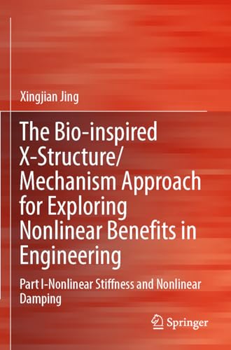 The Bio-inspired X-Structure/Mechanism Approach for Exploring Nonlinear Benefits in Engineering: Part I-Nonlinear Stiffness and Nonlinear Damping