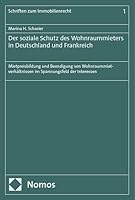 Der Soziale Schutz Des Wohnraummieters in Deutschland Und Frankreich: Mietpreisbildung Und Beendigung Von Wohnraummietverhaltnissen Im Spannungsfeld Der Interessen (German Edition) 3756011739 Book Cover