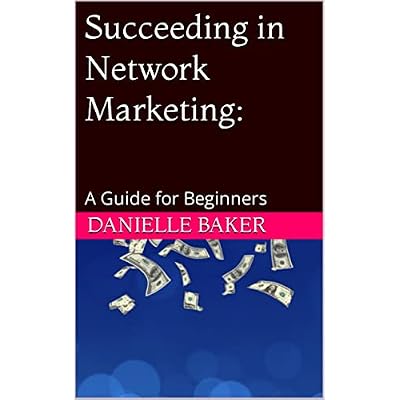Succeeding in Network Marketing: A Guide for Beginners