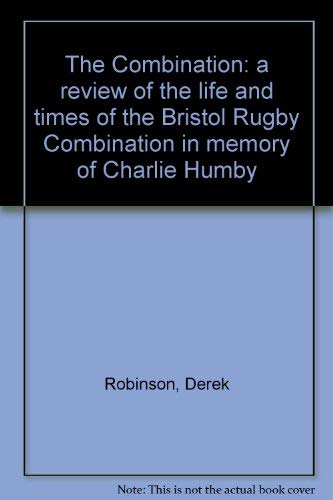 Image of The Combination: a review of the life and times of the Bristol Rugby Combination in memory of Charlie Humby