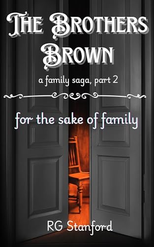 The Brothers Brown - a family saga, part 2: for the sake of family (English Edition)
