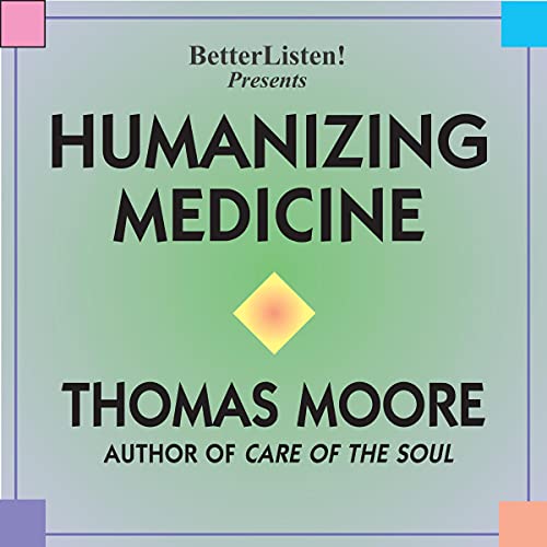 Humanizing Medicine by Thomas Moore episode artwork