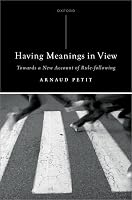 Having Meanings in View: Towards a New Account of Rule-following (Oxford Philosophical Monographs) 0197925316 Book Cover