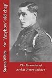 'Anyhow' old chap': The Memories of Arthur Henry Jackson