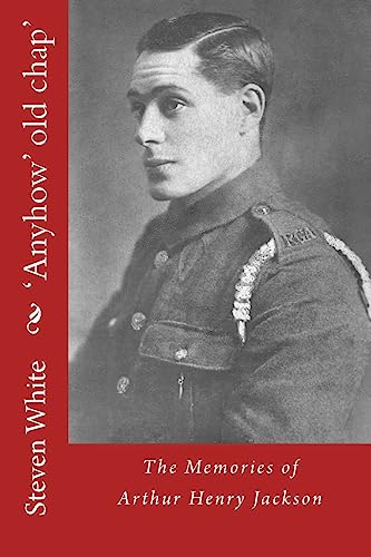 'Anyhow' old chap': The Memories of Arthur Henry Jackson