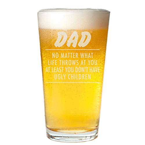 Veracco Dad No Matter What Life Throws At You At Least You Don't Have Ugly Children Funny Birthday Gift Fathers Day For Dad Grandpa Stepdad Pint Beer Glass (Clear, Glass)