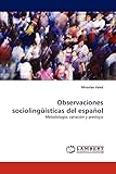  Observaciones sociolingüísticas del español: Metodología, variación y prestigio