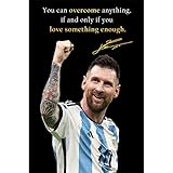 You can overcome anything if you love something enough Inspirational Motivational Wall Art Poster 2022 Argentina World Cup Champion Messi Quote Poster Best Gifts for Football Fans Unframe 16 * 24inch