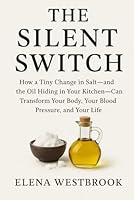 The Silent Switch: The Hidden Truth About Salt, Fat, and ModernHealth: The Silent Switch: The Hidden Truth About Salt, Fat, and Modern Health B0G24NHCSG Book Cover