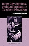 Inner-City Schools, Multiculturalism, and Teacher Education (Critical Education Practice)