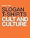 Produktbild Slogan T-Shirts: Cult and Culture