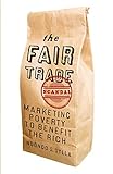  The Fair Trade Scandal: Marketing Poverty to Benefit the Rich