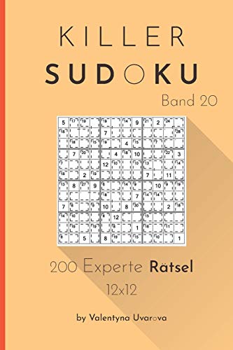 Killer Sudoku: 200 Experte Rätsel 12x12 band. 20 (German Edition)