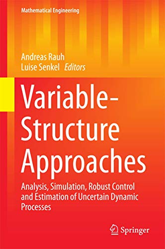 Variable-Structure Approaches: Analysis, Simulation, Robust Control and Estimation of Uncertain Dynamic Processes (Mathematical Engineering) view 2