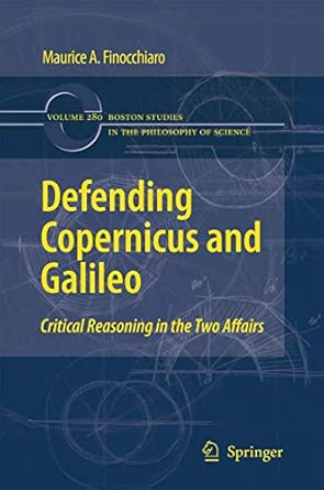 Defending Copernicus and Galileo: Critical Reasoning in the Two Affairs: 280 2009th Edition book cover