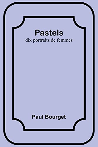 Pastels: dix portraits de femmes