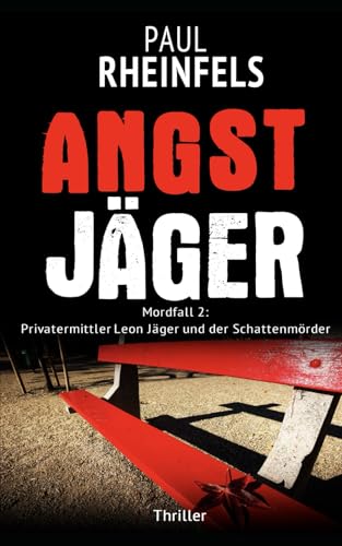 ANGSTJÄGER: Mordfall 2: Privatermittler Leon Jäger und der Schattenmörder