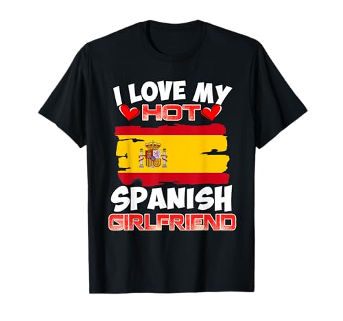 Spain I Love My Hot Spanish Girlfriend T-Shirt