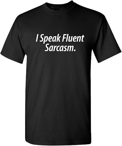 GVSCVS I Speak Fluent Sarcasm Adult Humor Graphic Novelty Sarcastic Funny T Shirt - Black Black(Large)