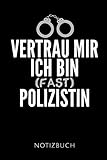 VERTRAU MIR ICH BIN (FAST) POLIZISTIN NOTIZBUCH: Geschenkidee für eine Gesetzeshüterin | Notizbuch Journal Tagebuch | 110 linierte Seiten | Format 6x9 ... Autorennamen für mehr Designs zu diesem Thema