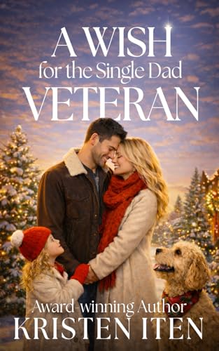 A Wish for the Single Dad Veteran: (Love in Sweet Bloom Book 3) (Christmas in Sweet Bloom)