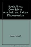 South Africa: Colonialism, Apartheid and African Dispossession 0913255025 Book Cover