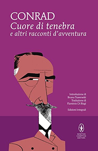 Cuore di tenebra e altri racconti d'avventura. Ediz. integrale Cuore di tenebra e altri racconti d'avventura. Ediz. integrale