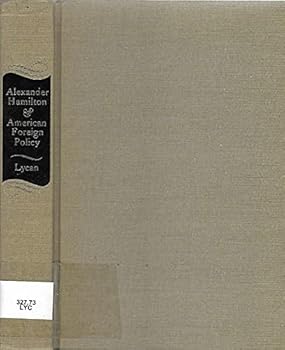 Hardcover Alexander Hamilton & American foreign policy;: A design for greatness, Book