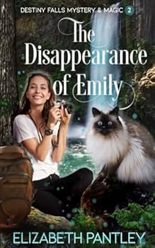 The Disappearance of Emily: Destiny Falls Mystery & Magic Series Book 2 - Book #2 of the Destiny Falls Mystery & Magic